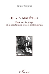 Il y a malêtre - essai sur le temps et la constitution du soi contemporain
