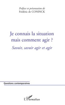 Je connais la situation mais comment agir ? savoir, savoir agir et agir