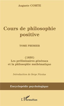 Cours de philosophie positive - (1830) les preliminaires generaux et la philosophie mathemat