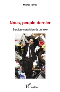Nous peuple dernier - survivre sera bientôt un luxe