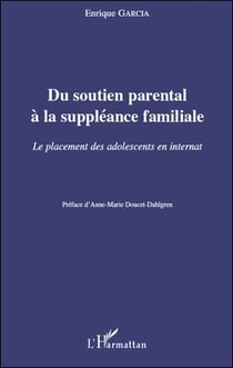 Du soutien parental à la suppléance familiale - le placement des adolescents en internat