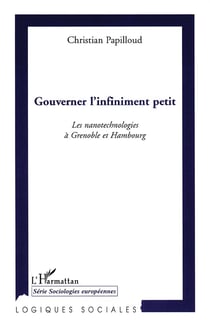 Gouverner l'infiniment petit - les nanotechnologies à Grenoble et Hambourg