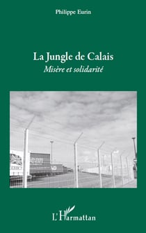 La jungle de calais - misère et solidarité