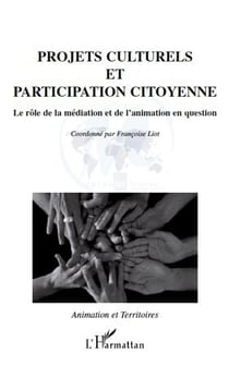Projets culturels et participation citoyenne - le rôle de la médiation et de l'animation en question