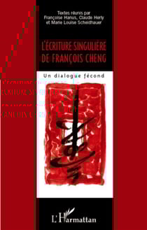L'écriture singulière de François Cheng - un dialogue fécond