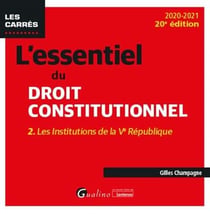 L'essentiel du droit constitutionnel t.2 - les institutions de la Ve République (édition 2020/2021)