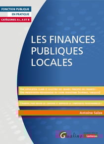 Les finances publiques locales : Une explication claire et illustrée des grands principes des financesUne présentation pédagogique du cadre budgétaire (schémas, tableaux)