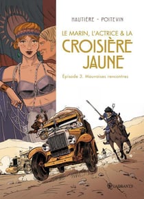 Le marin, l'actrice & la croisière jaune Tome 3 - mauvaises rencontres