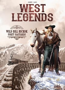 West legends Tome 5 : Wild Bill Hickok : forty bastards