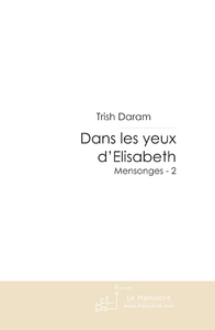 Dans les yeux d'Elisabeth (Mensonges - 2)