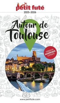 Guide Autour De Toulouse 2025/2026 Petit Futé