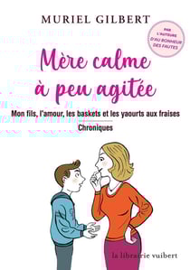 Mère calme à peu agitée - mon fils, l'amour, les baskets et les yaourts aux fraises - chroniques