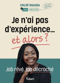 Je n'ai pas d'expérience et alors ? Job rêvé, job décroché