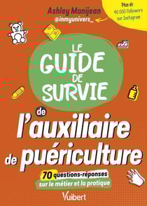 Le guide de survie de l'auxiliaire de puériculture : les informations sur les études et le métier