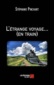 L'etrange voyage... (en train)