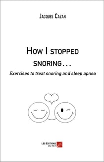 How I stopped snoring... - exercises to treat snoring and sleep apnea