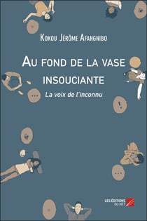 Au fond de la vase insouciante - la voix de l'inconnu