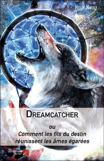 Dreamcatcher ou comment les fils du destin réunissent les âmes égarées
