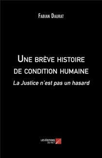 Une brève histoire de condition humaine - la justice n'est pas un hasard