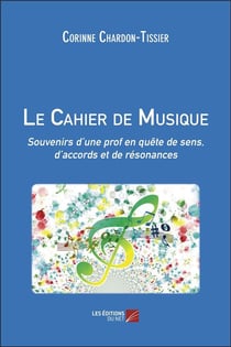 Le cahier de musique - souvenirs d'une prof en quête de sens d'accords et de résonances