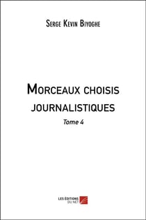 Morceaux choisis journalistiques - tome 4