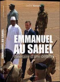 Emmanuel au Sahel - Itinéraire d'une défaite