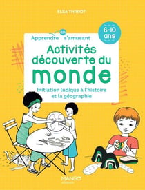 Découverte du monde : iniatiation ludique à l'histoire et la géographie : activités