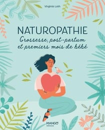 Naturopathie : grossesse, post-partum et premiers mois de béb��