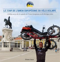 Le tour de l'Union Européenne en vélo solaire - 15000 km autour des 28 capitales de l'Union Européenne en vélo électrique solaire