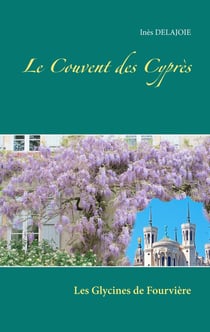 Le couvent des Cyprès - les glycines de Fourvière