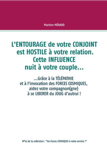 L'entourage de votre conjoint est hostile à votre relation - cette influence nuit à votre couple...