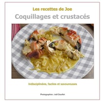 Les recettes de joe - coquillages et crustacés