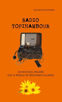 Radio topinambour - la vie d'un officier altruiste : le colonel Edouard Kauffmann