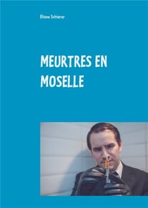 Meutres en moselle