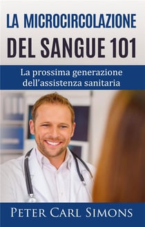 La microcircolazione del sangue 101 - La prossima generazione dell'assistenza sanitaria
