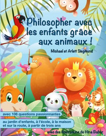 Philosopher avec les enfants grâce aux animaux ! : Un livre d'histoires pour philosopher avec les enfants à partir de trois ans