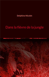 Dans la fièvre de la jungle