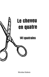 Le cheveu en quatre : 141 quatrains