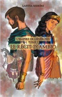 Le Récit d'Ambio : L'Empire de Générosix - Tome I