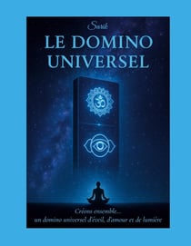 Le Domino Universel : Créons ensemble... un domino universel d'éveil, d'amour et de lumière.