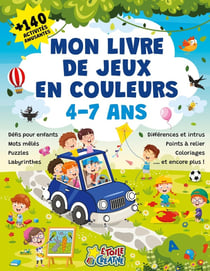 Mon livre de jeux en couleurs - Plus de 140 activités amusantes : Défis pour enfants, mots mêlés, puzzles, labyrinthes, différences et intrus, points à relier, coloriages... et encore plus !