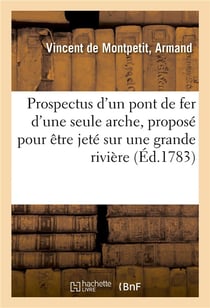 Prospectus d'un pont de fer d'une seule arche