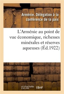 L'armenie au point de vue economique, richesses minerales de l'armenie - reserves aqueuses de la rep