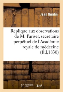 Réplique aux observations de M. Pariset, secrétaire perpétuel de l'Académie royale de médecine : sur son expérience de désinfection faite à Tripoli, en Syrie