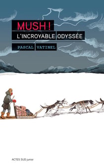Mush ! : L'incroyable odyssée