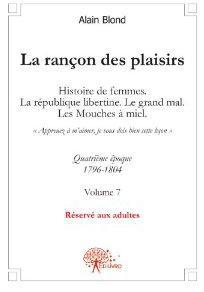 La rancon des plaisirs, volume 7 - histoire de femmes, la republique libertine. le grand mal. les mo