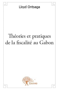 Théories et pratiques de la fiscalité au gabon