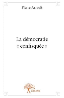 La démocratie « confisquée »
