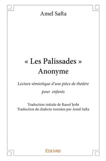 " Les Palissades " Anonyme : Lecture sémiotique d'une pièce de théâtre pour enfants Traduction initiale de Raouf Jerbi