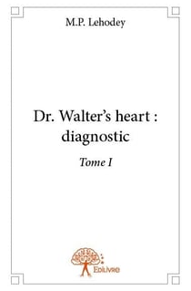 Dr. Walter's heart: diagnostic t.1